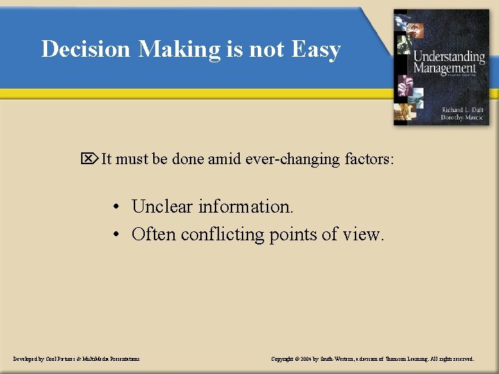 Decision Making is not Easy ÖIt must be done amid ever-changing factors: • Unclear