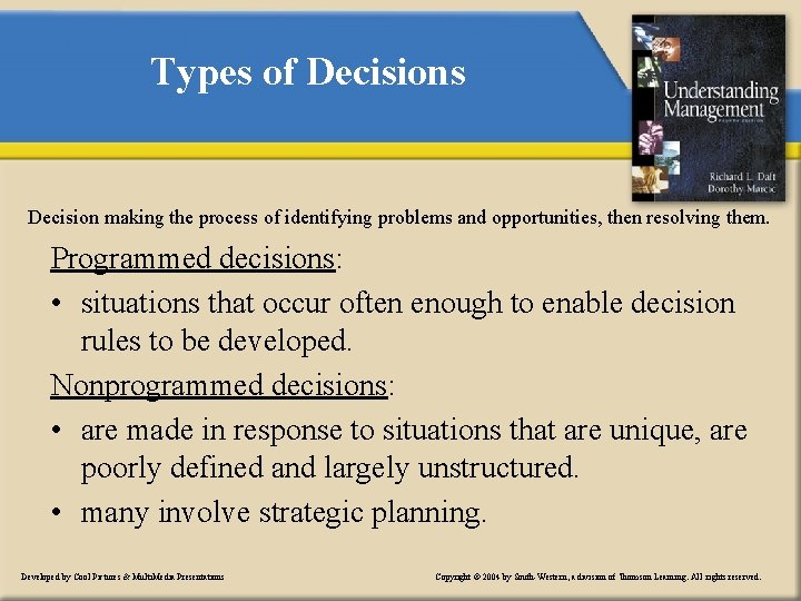 Types of Decisions Decision making the process of identifying problems and opportunities, then resolving