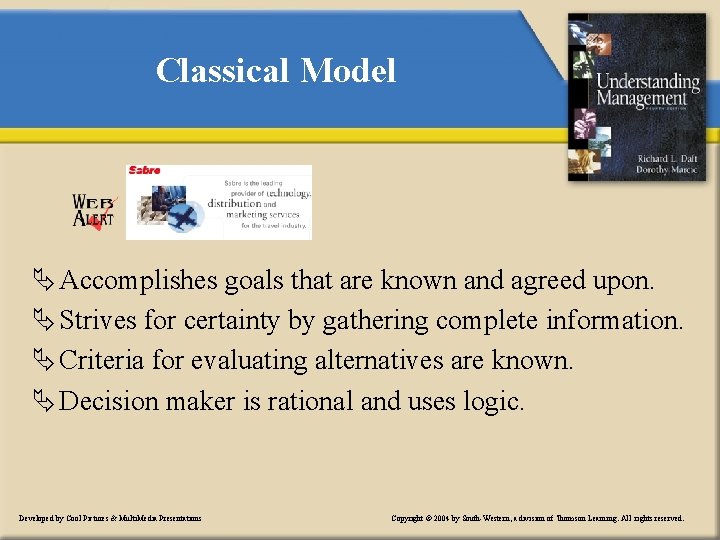 Classical Model Ä Accomplishes goals that are known and agreed upon. Ä Strives for