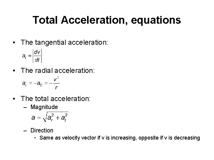 Total Acceleration, equations • The tangential acceleration: • The radial acceleration: • The total