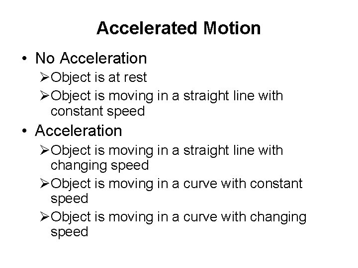 Accelerated Motion • No Acceleration ØObject is at rest ØObject is moving in a