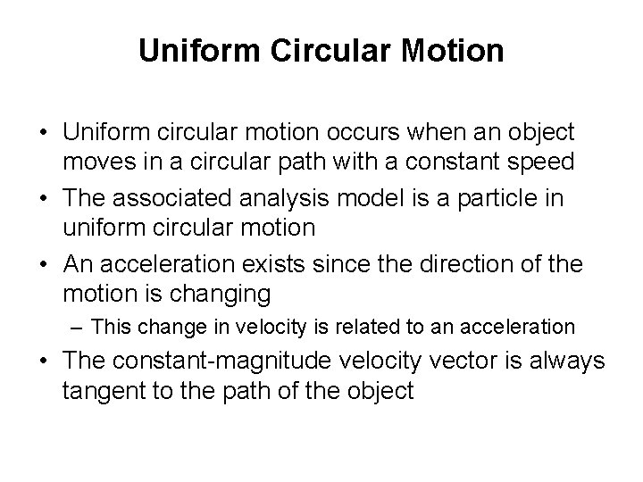 Uniform Circular Motion • Uniform circular motion occurs when an object moves in a