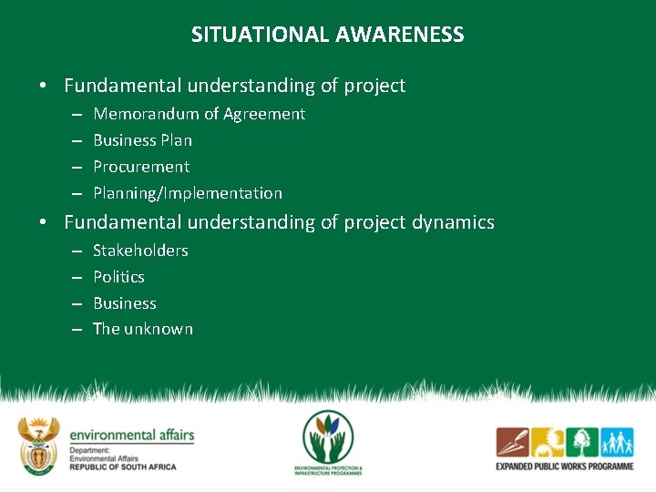 SITUATIONAL AWARENESS • Fundamental understanding of project – – Memorandum of Agreement Business Plan