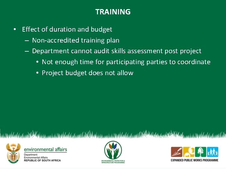 TRAINING • Effect of duration and budget – Non-accredited training plan – Department cannot