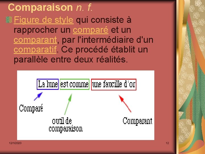 Comparaison n. f. Figure de style qui consiste à rapprocher un comparé et un