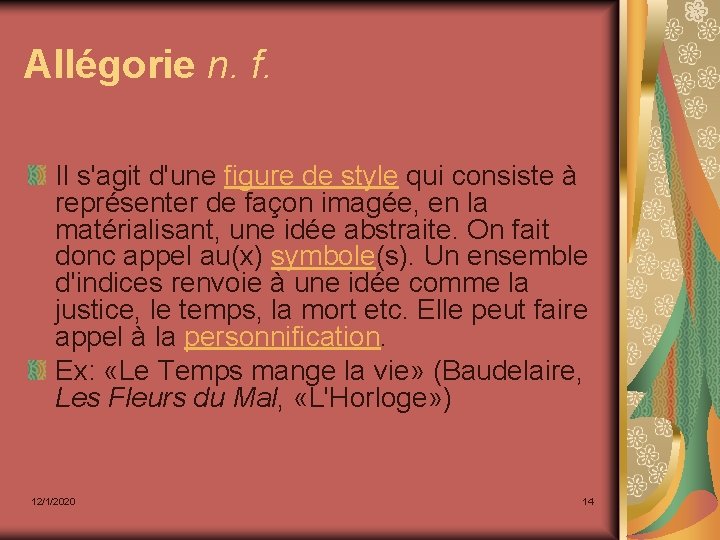 Allégorie n. f. Il s'agit d'une figure de style qui consiste à représenter de