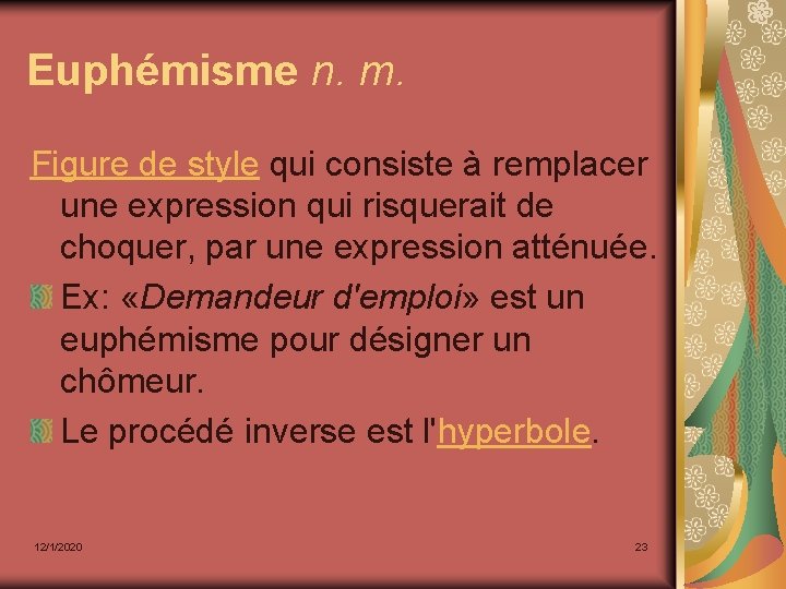 Euphémisme n. m. Figure de style qui consiste à remplacer une expression qui risquerait