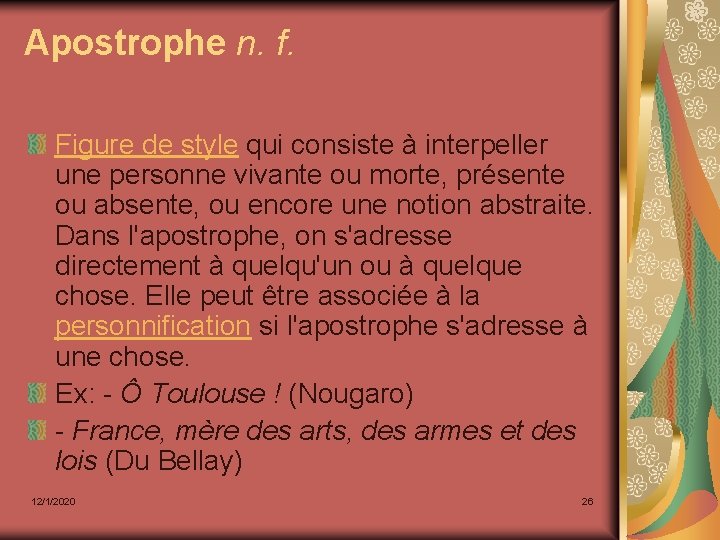 Apostrophe n. f. Figure de style qui consiste à interpeller une personne vivante ou