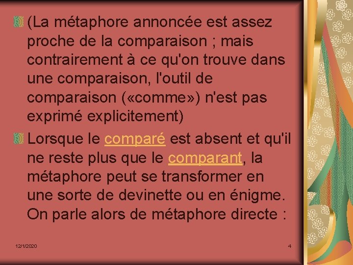 (La métaphore annoncée est assez proche de la comparaison ; mais contrairement à ce