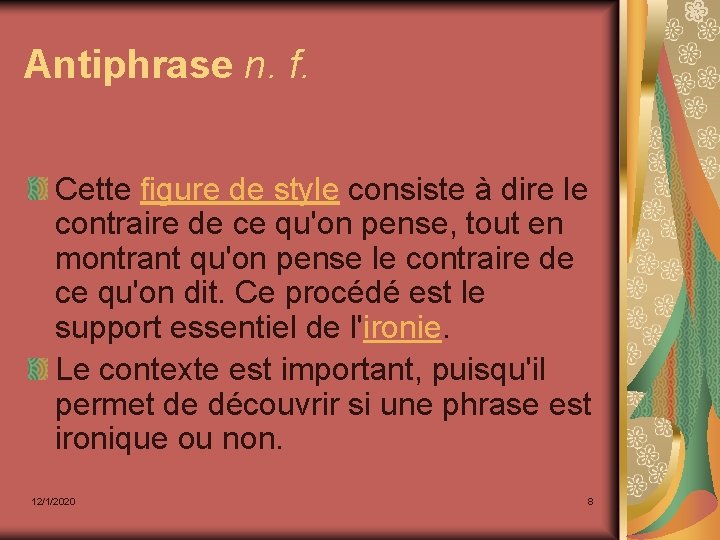 Antiphrase n. f. Cette figure de style consiste à dire le contraire de ce
