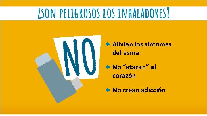 Alivian los síntomas del asma No “atacan” al corazón No crean adicción 