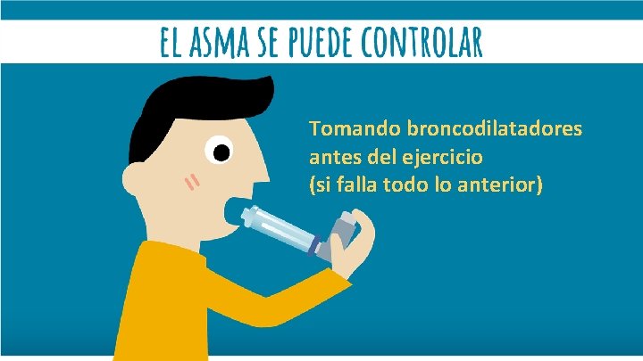 Tomando broncodilatadores antes del ejercicio (si falla todo lo anterior) 