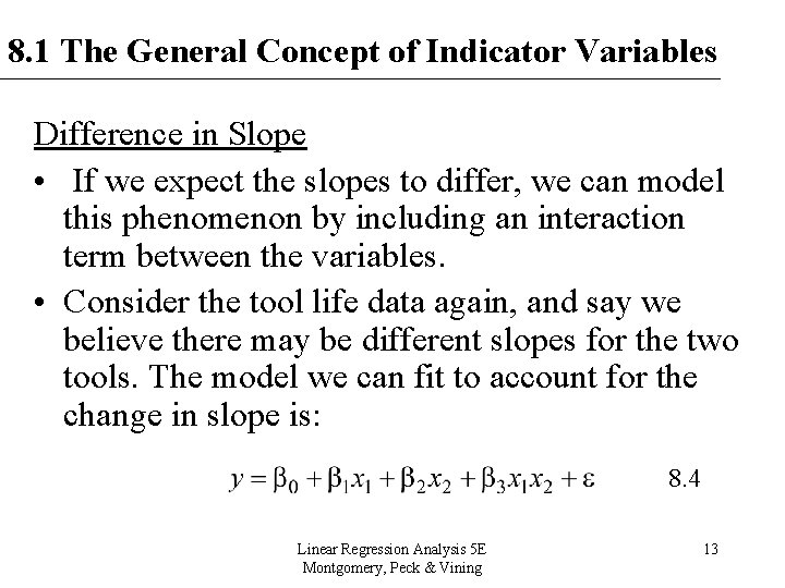 8. 1 The General Concept of Indicator Variables Difference in Slope • If we 8. 1 The General Concept of Indicator Variables Difference in Slope • If we