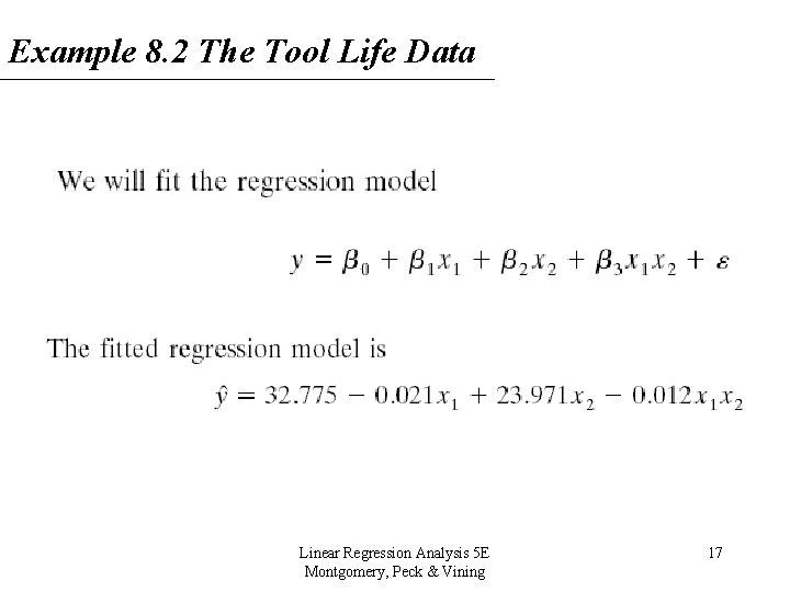 Example 8. 2 The Tool Life Data Linear Regression Analysis 5 E Montgomery, Peck Example 8. 2 The Tool Life Data Linear Regression Analysis 5 E Montgomery, Peck