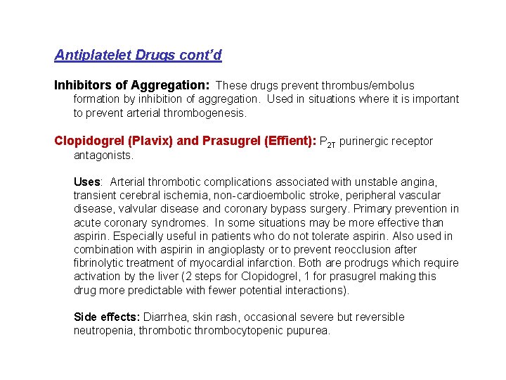 Antiplatelet Drugs cont’d Inhibitors of Aggregation: These drugs prevent thrombus/embolus formation by inhibition of