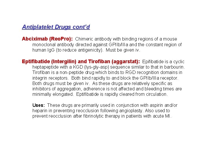 Antiplatelet Drugs cont’d Abciximab (Reo. Pro): Chimeric antibody with binding regions of a mouse