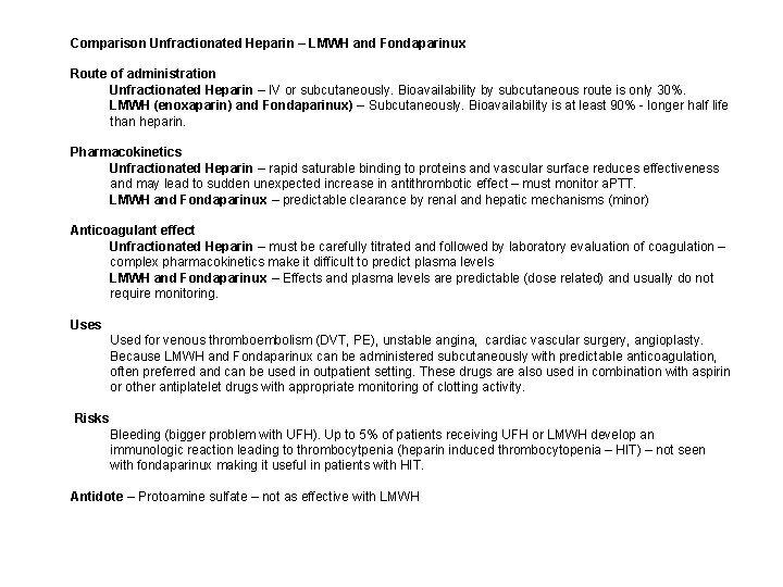 Comparison Unfractionated Heparin – LMWH and Fondaparinux Route of administration Unfractionated Heparin – IV