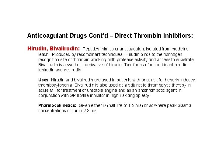 Anticoagulant Drugs Cont’d – Direct Thrombin Inhibitors: Hirudin, Bivalirudin: Peptides mimics of anticoagulant isolated