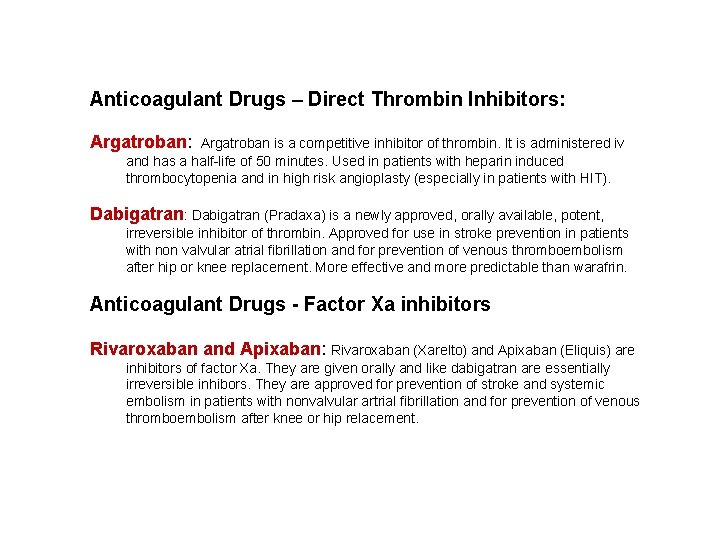Anticoagulant Drugs – Direct Thrombin Inhibitors: Argatroban: Argatroban is a competitive inhibitor of thrombin.