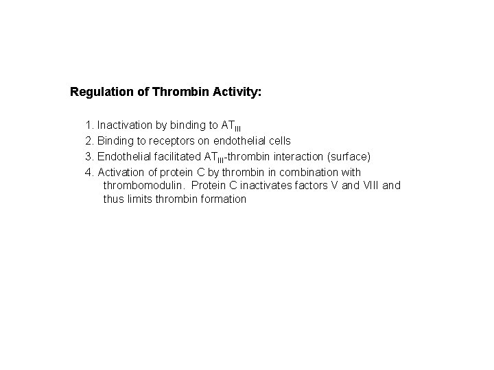 Regulation of Thrombin Activity: 1. Inactivation by binding to ATIII 2. Binding to receptors