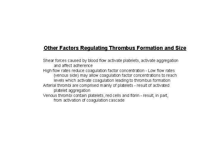 Other Factors Regulating Thrombus Formation and Size Shear forces caused by blood flow activate