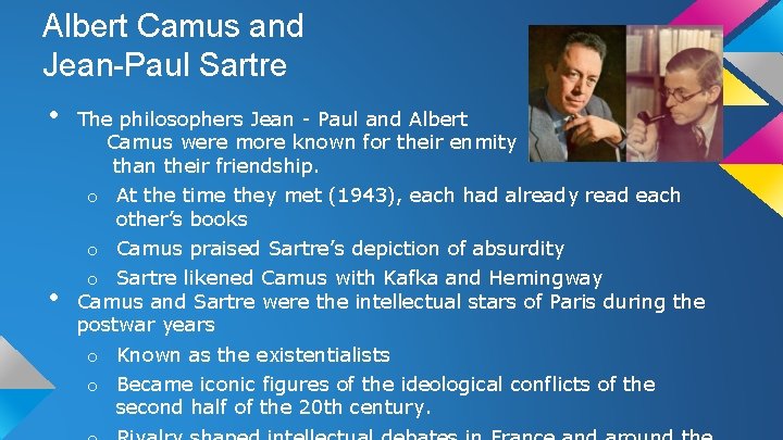 Albert Camus and Jean-Paul Sartre • • The philosophers Jean - Paul and Albert