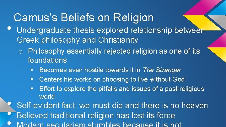  • Camus’s Beliefs on Religion Undergraduate thesis explored relationship between Greek philosophy and