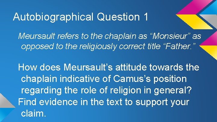 Autobiographical Question 1 Meursault refers to the chaplain as “Monsieur” as opposed to the