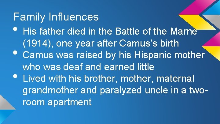 Family Influences • His father died in the Battle of the Marne (1914), one