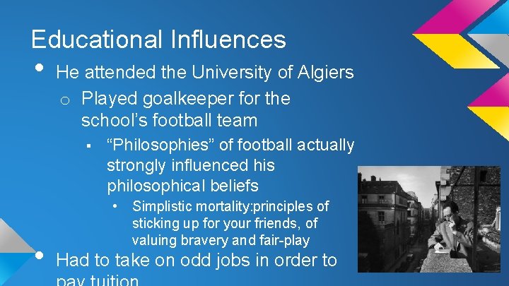 Educational Influences • He attended the University of Algiers o Played goalkeeper for the