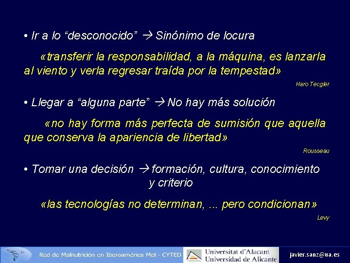  • Ir a lo “desconocido” Sinónimo de locura «transferir la responsabilidad, a la