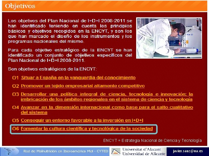 ENCYT = Estrategia Nacional de Ciencia y Tecnología javier. sanz@ua. es 