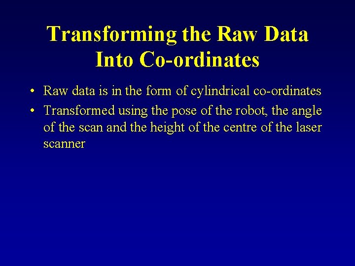 Transforming the Raw Data Into Co-ordinates • Raw data is in the form of