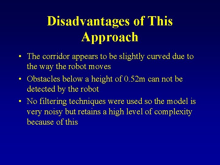 Disadvantages of This Approach • The corridor appears to be slightly curved due to