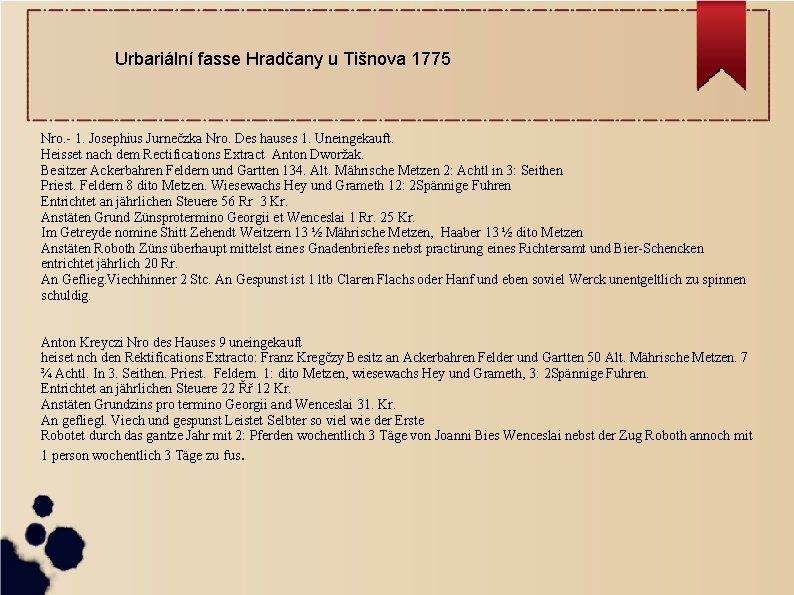 Urbariální fasse Hradčany u Tišnova 1775 Nro. - 1. Josephius Jurnečzka Nro. Des hauses