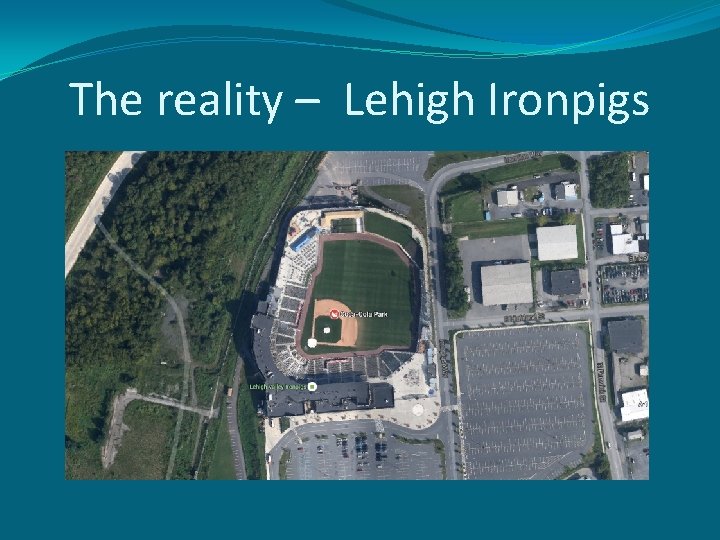 The reality – Lehigh Ironpigs 