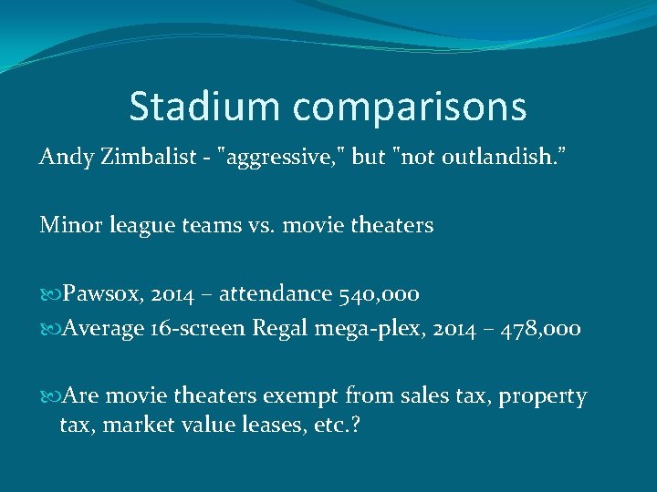 Stadium comparisons Andy Zimbalist - "aggressive, " but "not outlandish. ” Minor league teams
