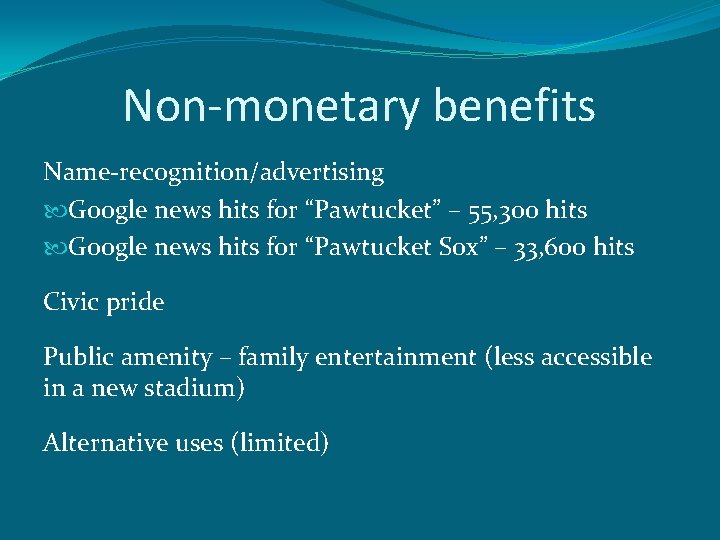 Non-monetary benefits Name-recognition/advertising Google news hits for “Pawtucket” – 55, 300 hits Google news