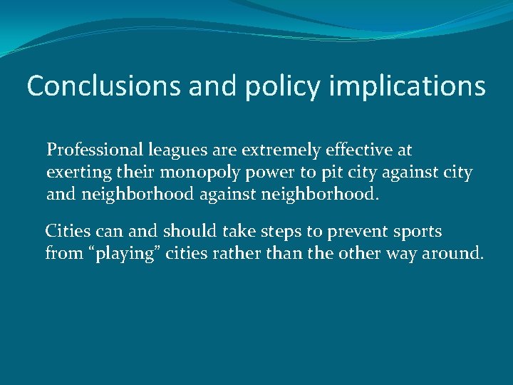 Conclusions and policy implications Professional leagues are extremely effective at exerting their monopoly power