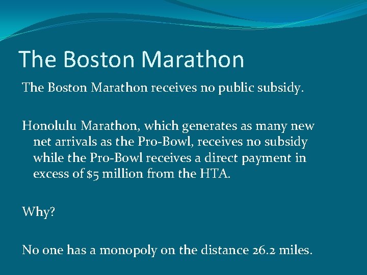 The Boston Marathon receives no public subsidy. Honolulu Marathon, which generates as many new