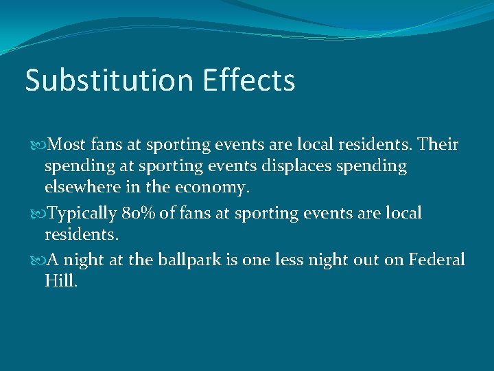 Substitution Effects Most fans at sporting events are local residents. Their spending at sporting