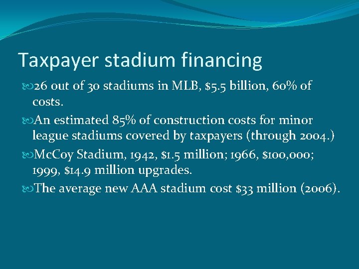 Taxpayer stadium financing 26 out of 30 stadiums in MLB, $5. 5 billion, 60%