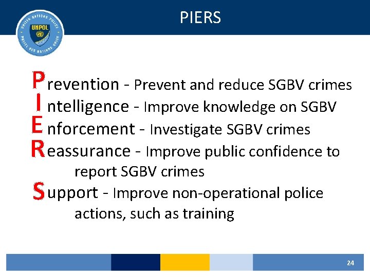 PIERS P revention - Prevent and reduce SGBV crimes I ntelligence - Improve knowledge