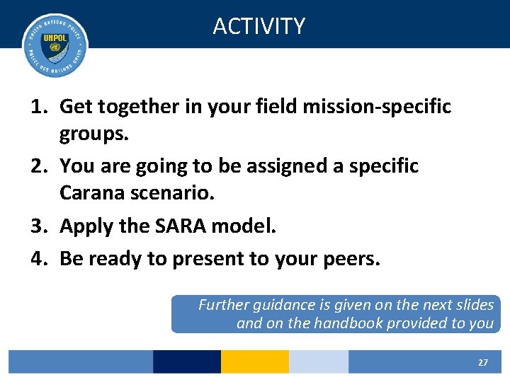 ACTIVITY 1. Get together in your field mission-specific groups. 2. You are going to