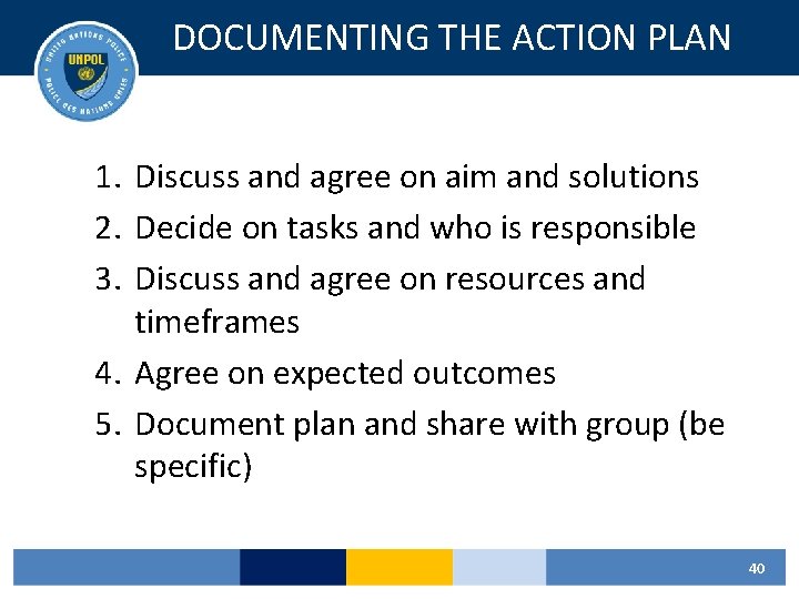 DOCUMENTING THE ACTION PLAN 1. Discuss and agree on aim and solutions 2. Decide