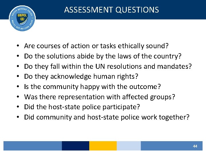 ASSESSMENT QUESTIONS • • Are courses of action or tasks ethically sound? Do the