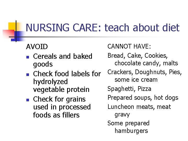 NURSING CARE: teach about diet AVOID n Cereals and baked goods n Check food