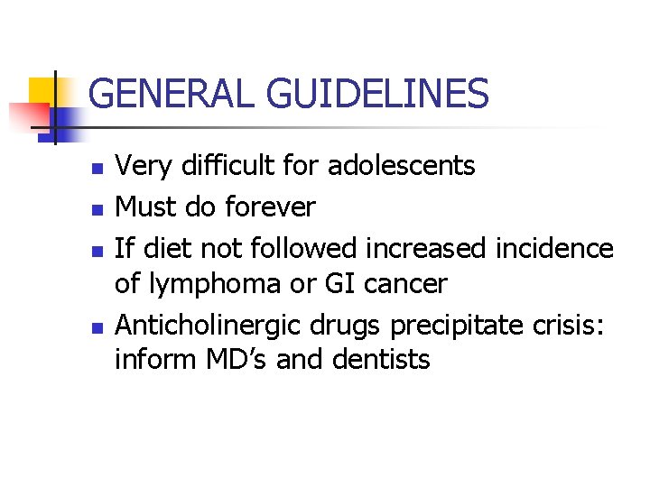 GENERAL GUIDELINES n n Very difficult for adolescents Must do forever If diet not