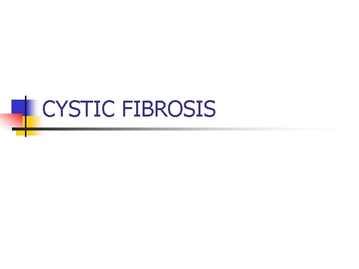 CYSTIC FIBROSIS 