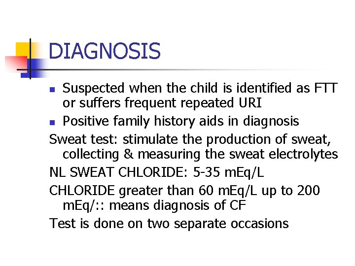 DIAGNOSIS Suspected when the child is identified as FTT or suffers frequent repeated URI